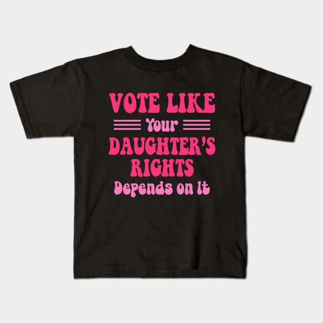 vote like your daughters rights Kids T-Shirt by Crayoon